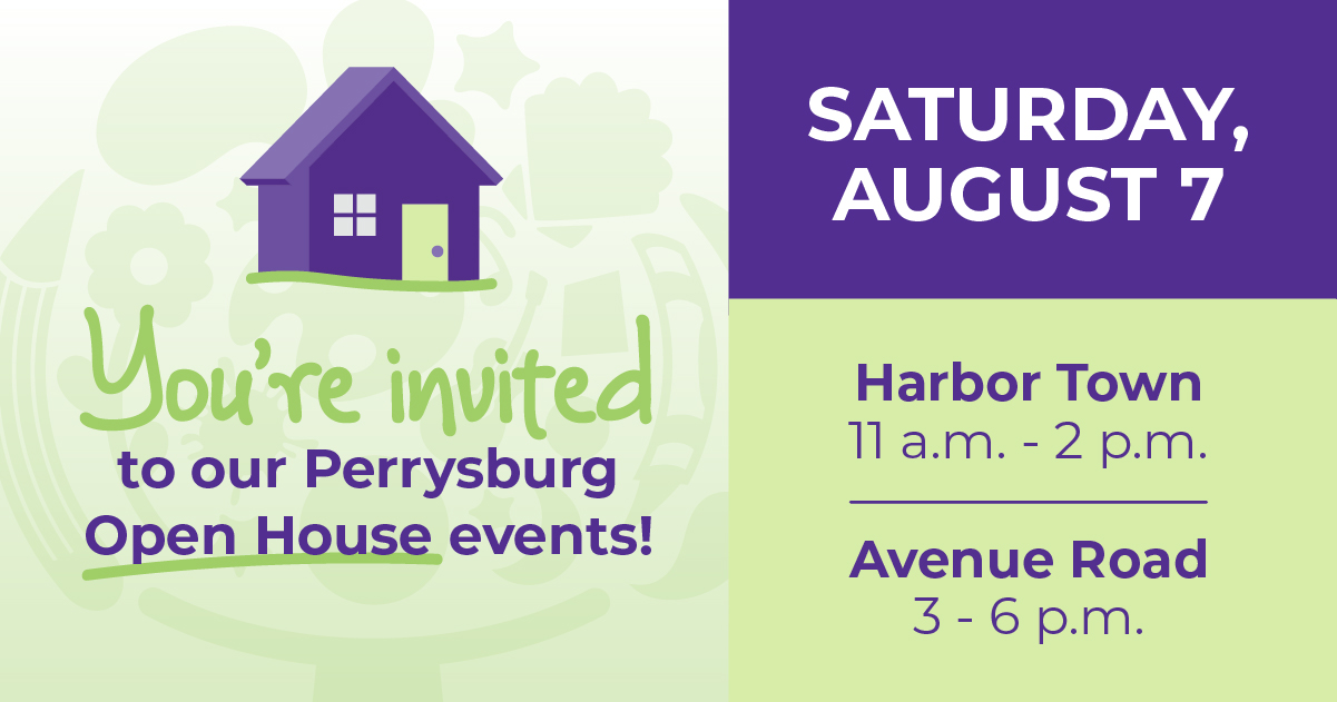 You're invited to our Perrysburg Open House events! August 7 Children